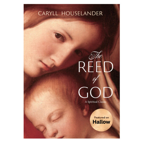 Hallow's Pray25 Advent Book Challenge Edition of the Reed of God Houselander, Caryll