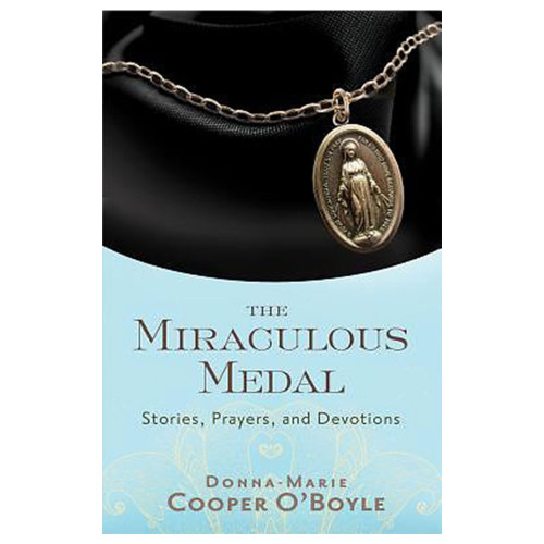 The Miraculous Medal Story Prayers Devotions