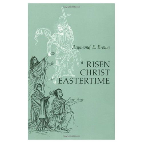 A Risen Christ in Eastertime by Fr. Raymond Brown