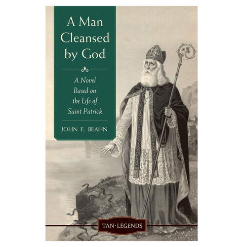 A Man Cleansed By God: A Novel on St. Patrick's Life