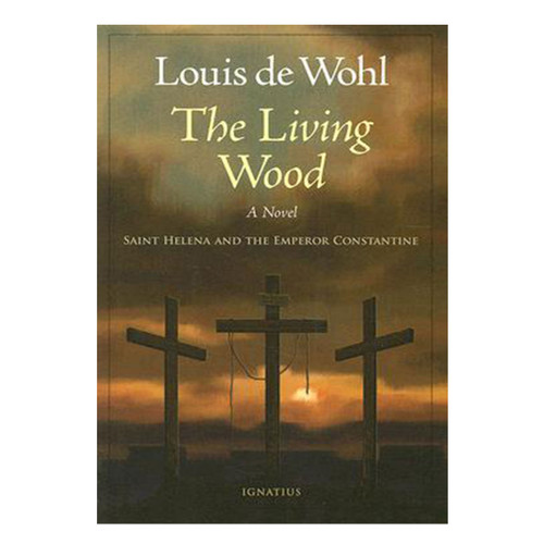 A Novel: The Living Wood by Louis de Wohl