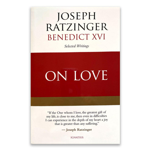 On Love: Selected Writings by Joseph Ratzinger Benedict XVI