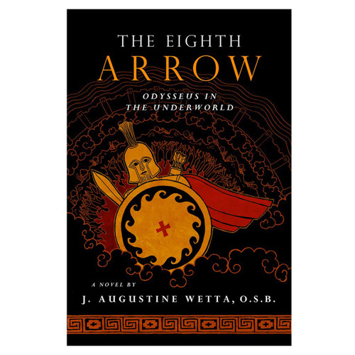 A Novel: The Eighth Arrow by J. Augustine Wetta, OSB