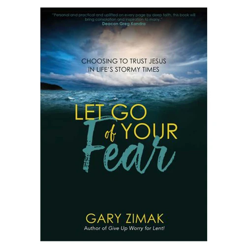Let Go of Your Fear by Gary Zimak