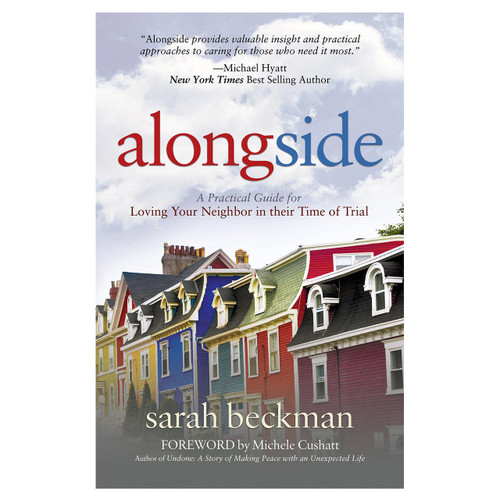 Alongside: A Practical Guide for Loving Your Neighbor in Their Time of Trial by Sarah Beckman