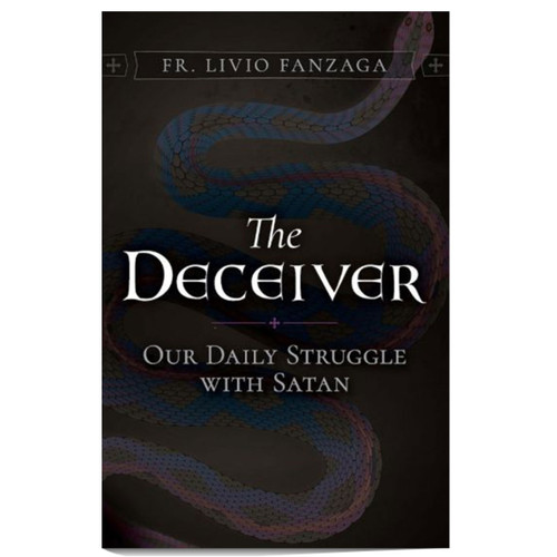 The Deceiver: Our Daily Struggle with Satan by Fr. Livio Fanzaga