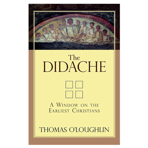 The Didache: A Window on the Earliest Christians