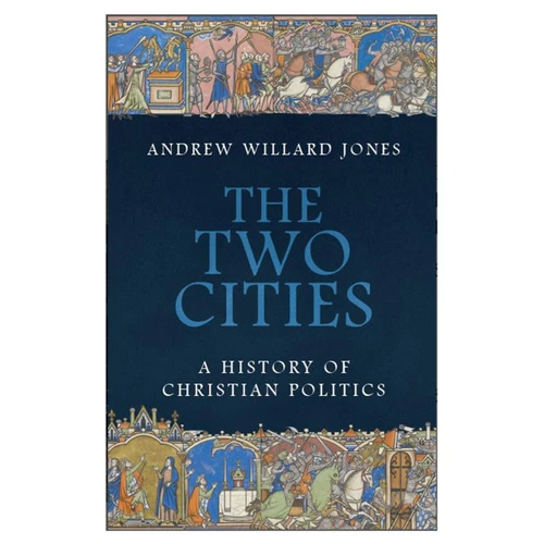 The Two Cities: A History of Christian Politics