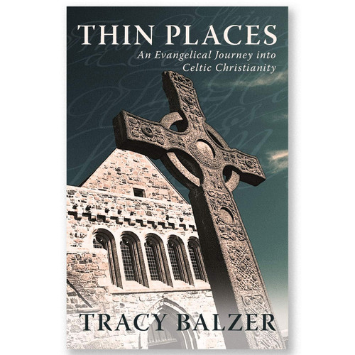 Cover of the Thin Places: Evangelical Journey into Celtic Christianity