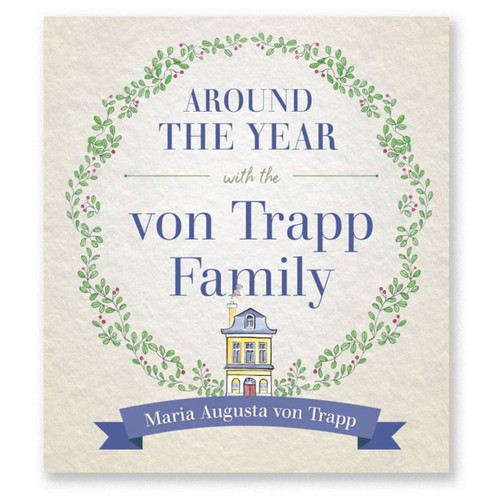 Around the Year with the Von Trapp Family by Maria Augusta von Trapp