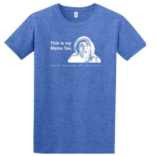This is My Mama Tee featuring St. Teresa of Calcutta