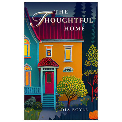 The Thoughtful Home by Dia Boyle