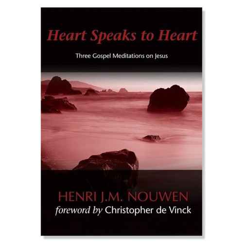 Heart Speaks to Heart by H. Nouwen