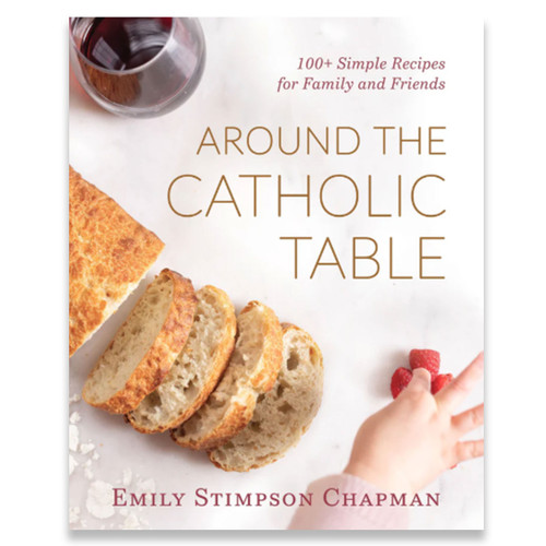 Around the Catholic Table: 100 Simple Recipes