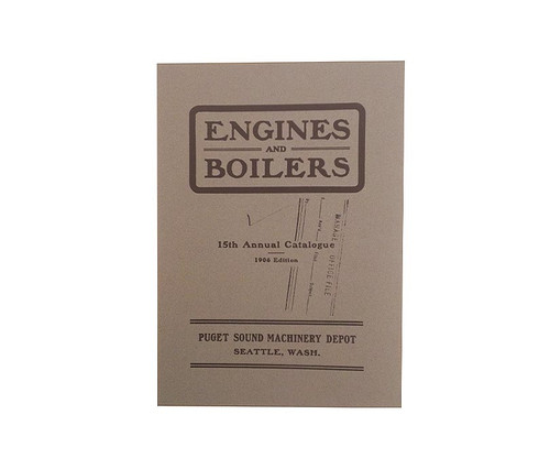 Engines and Boilers 52-page book is a reprint of Puget Sound Machinery Depot's 1906 catalog illustrating steam engines and boilers.