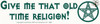 Give Me That Old Time Religion Vinyl Bumper Sticker 29cm x 7.5cm