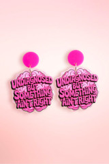 Undiagnosed But Something Aint Right Statement Acrylic Earrings