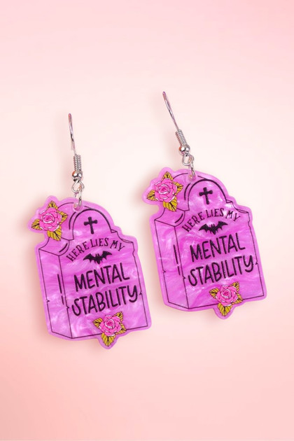 Here Lies My Mental Stability Statement Acrylic Earrings