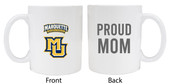 Marquette Golden Eagles Proud Mom White Ceramic Coffee Mug (White).