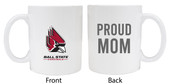 Ball State University Proud Mom White Ceramic Coffee Mug (White).