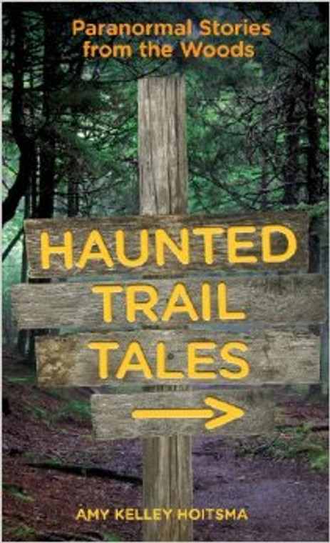 Haunted Trail Tales: Paranormal Stories from the Woods