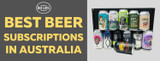 Best Beer Subscriptions In Australia 