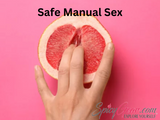 How To: Safe Manual Sex