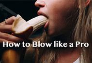 How to Blow Like a Pro 