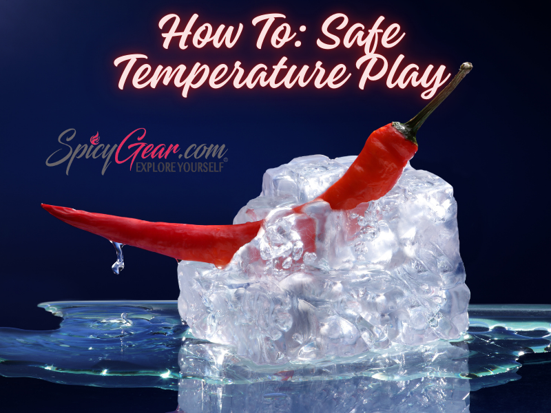 How To: Safe Temperature Play