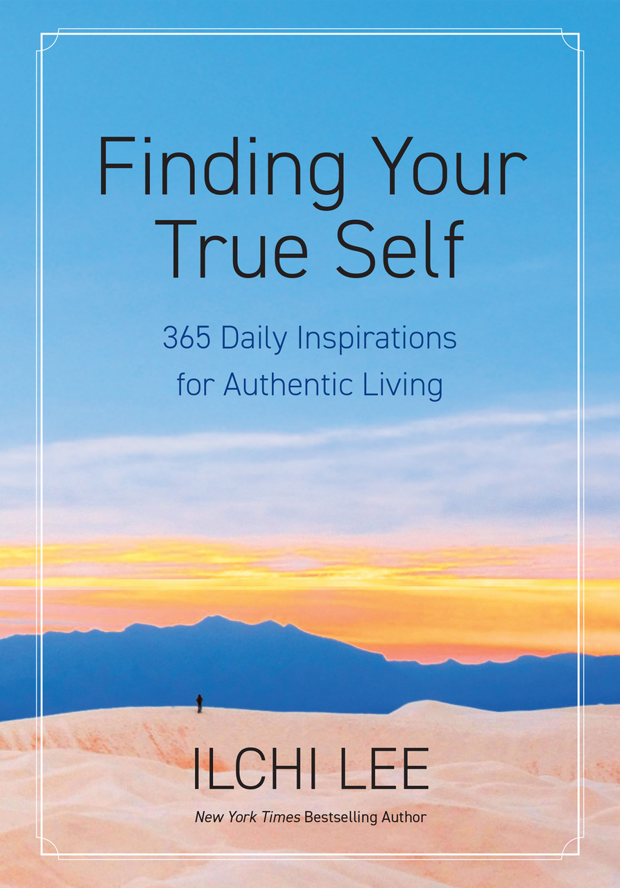 Finding Your True Self: 365 Daily Inspirations for Authentic Living
