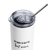 MY BODY IS NOT ME - Simple | Stainless Steel Tumbler | White