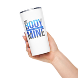 MY BODY IS NOT ME - Bold Colored | Tapered Stainless Steel Tumbler