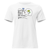 ENERGY FLOWS WHERE THE MIND GOES - Floral | Light | Women's Relaxed T-Shirt