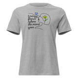 ENERGY FLOWS WHERE THE MIND GOES - Floral | Light | Women's Relaxed T-Shirt