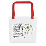 ENERGY FLOWS WHERE THE MIND GOES Tote Bag