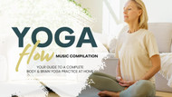 Yoga Flow Music Compilation - Your Guide to a Complete Practice at Home