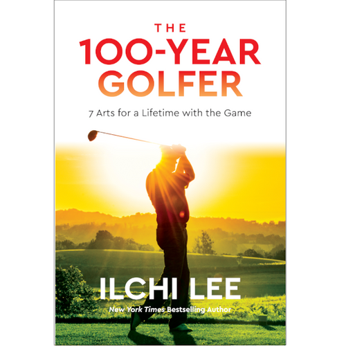 The 100-Year Golfer: 7 Arts for a Lifetime with the Game