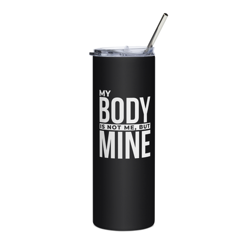 MY BODY IS NOT ME - Bold | Stainless Steel Tumbler | Black