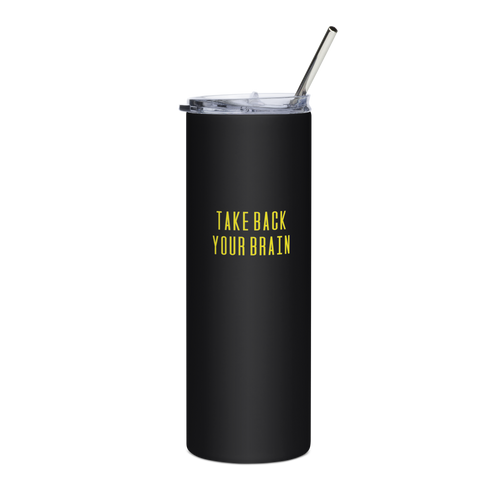 TAKE BACK YOUR BRAIN | BETV | Stainless Steel Tumbler | Black