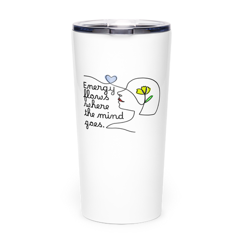 ENERGY FLOWS WHERE THE MIND GOES - Floral | Tapered Stainless Steel Tumbler ENERGY FLOWS WHERE THE MIND GOES - Floral | Tapered Stainless Steel Tumbler