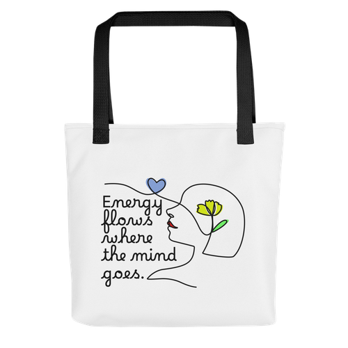 ENERGY FLOWS WHERE THE MIND GOES Tote Bag