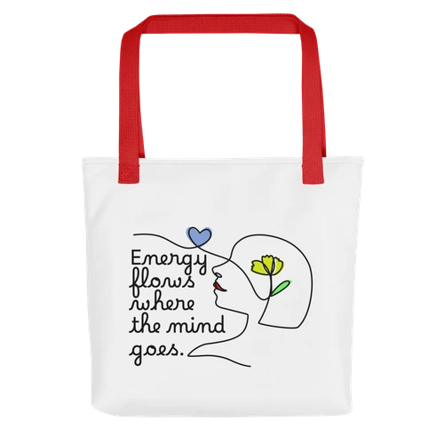 ENERGY FLOWS WHERE THE MIND GOES Tote Bag