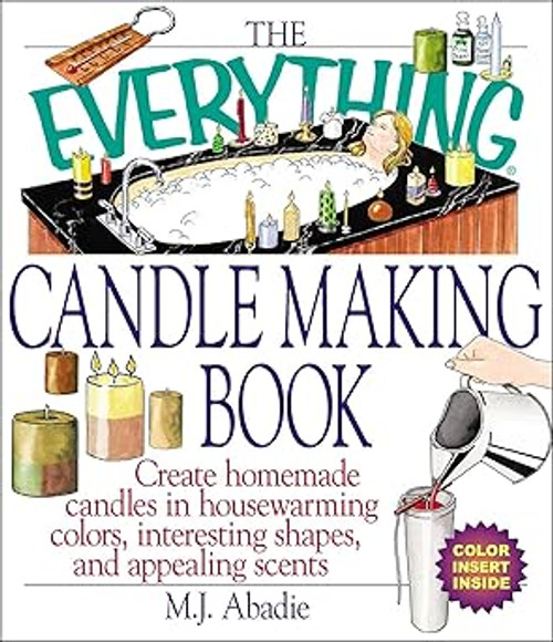 (eBook PDF) The Everything Candlemaking Book Create Homemade Candles in House-Warming Colors, Interesting Shapes, and Appealing Scents (eBook PDF) The Everything Candlemaking Book Create Homemade Candles in House-Warming Colors, Interesting Shapes, and Appealing Scents