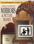 Woodworker's Guide to Making Traditional Mirrors & Picture Frames 