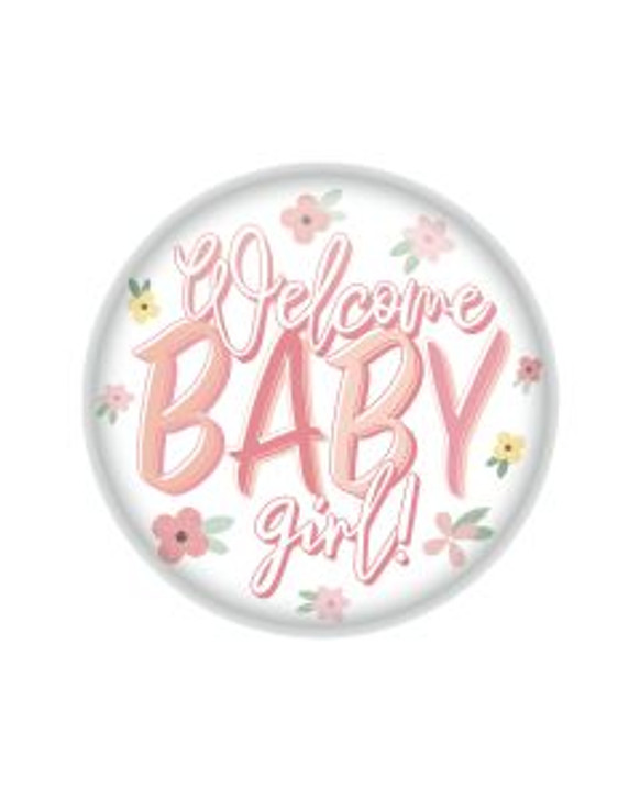 Welcome Baby Girl Button - 2 in