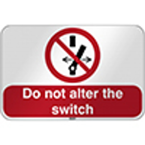 ISO Safety Sign - Do not alter the switch
