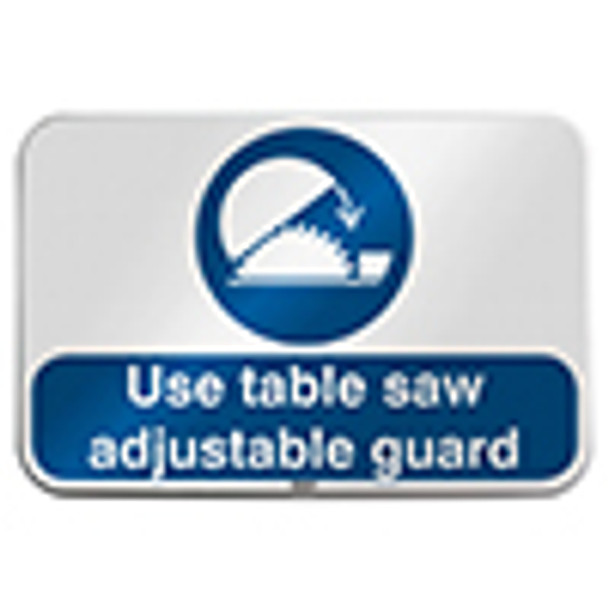 ISO Safety Sign - Use table saw adjustable guard