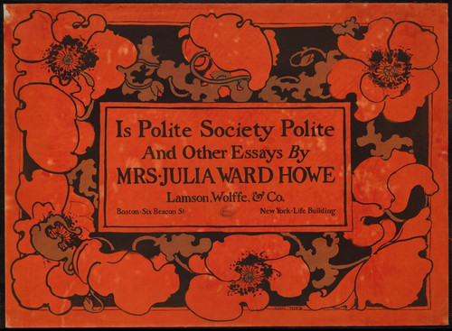 Digital Print - Is polite society polite & other essays by Mrs. Julia Ward Howe by Ethel Reed
