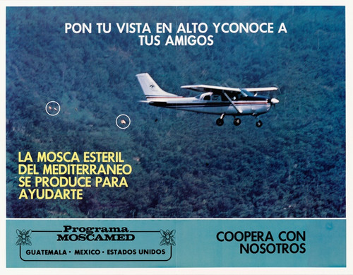 Digital Print - Pon Tu Vista En Alto Yconoce A Tus Amigos. Programa MOSCAMED, Guatemala. Mexico. Estados Unidos. by U.S. Information Agency