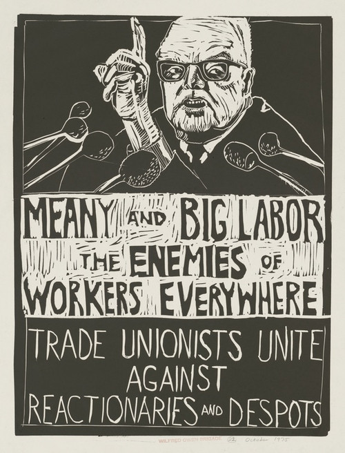 Digital Print - Meany and big labor the enemies of workers everywhere. Trade unionists unite against reactionaries and despots by Rachael Romero